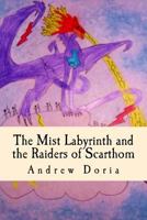 The Mist Labyrinth and the Raiders of Scarthom 1517669588 Book Cover