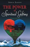 The Power of Spiritual Gifting: A Journey of the Soul 1452568766 Book Cover