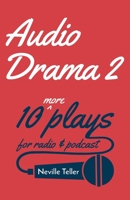 Audio Drama 2: 10 More Plays for Radio and Podcast 1803136804 Book Cover
