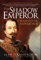 The Shadow Emperor: A Biography of Napoleon III 1250057787 Book Cover