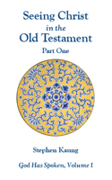 Seeing Christ in the Old Testament Part 1: God Has Spoken Volume 1 0935008942 Book Cover
