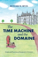 The Time Machine and the Domaine: Origins and Functions of Imaginative Literature 1039124895 Book Cover