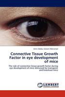 Connective Tissue Growth Factor in eye development of mice 384541202X Book Cover
