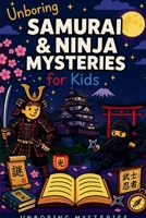 Unboring Samurai & Ninja Mysteries for Kids (History Mysteries) B0GY6998NB Book Cover