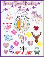 Dream Twist Doodles Coloring book for adults 1984280619 Book Cover