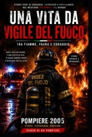 Una Vita da Vigile del Fuoco: Storie vere tra fiamme, paura e coraggio (Italian Edition) B0H6R3DRJN Book Cover