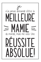Je N'ai Jamais Demandé D'être La Meilleure Mamie Du Monde, Mais Me Voici. Une Réussite Absolue!: Carnet De Notes - Cadeau Pour Sa mamie, Anniversaire ... - Noir Sur Blanc 1652244441 Book Cover