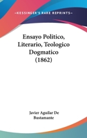 Ensayo Politico, Literario, Teologico Dogmatico (1862) 1160877637 Book Cover