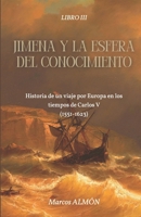 Jimena y la Esfera del Conocimiento: Ambientado en la villa marinera de Muros y los Países Bajos. Desde 1551 hasta 1623 (Vida y aventuras de Jimena de Burgo) (Spanish Edition) B0DJQDQYX1 Book Cover