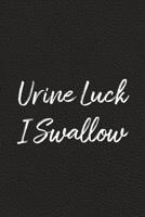 Urine Luck, I Swallow: BDSM, Kink, and Fetish Scene Reflection and Growth Log 1071445510 Book Cover