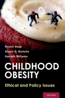 Childhood Obesity: Ethical and Policy Issues 0199964483 Book Cover