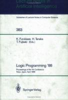 Logic Programming '88: Proceedings of the 7th Conference, Tokyo, Japan, April 11-14, 1988 (Lecture Notes in Computer Science) 354051564X Book Cover