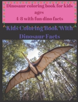 Dinosaur coloring book for kids ages 4-8 with fun dino facts: Kids Coloring Book With Dinosaur Facts B08SV2BVNF Book Cover