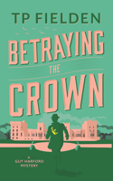 Betraying the Crown 1542017424 Book Cover