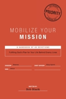 Mobilize Your Mission: Fulfilling God's Plan for Your Life Behind Enemy Lines 1664272194 Book Cover