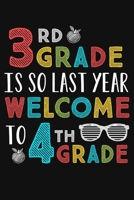 3rd Grade Is So Last Year Welcome To 4th Grade: Funny Fourth Grade Teacher Gifts 1st First Day of School Blank Ruled 6x9 Notebook Back To School Writing Workbook Present for Student Classmates Diary 1089119437 Book Cover