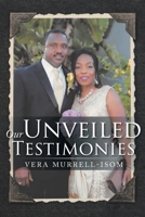 Our Unveiled Testimonies 1098006453 Book Cover