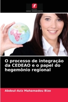 O processo de integração da CEDEAO e o papel do hegemônio regional 6203359459 Book Cover