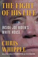 The Fight of His Life: The Inside Story of Joe Biden's White House 1982106433 Book Cover
