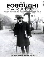 The Foroughi Paradox Vision, Reform, and Resistance in Modern Iran: Vision, Reform, and Resistance in Modern Iran B0F4HS235F Book Cover