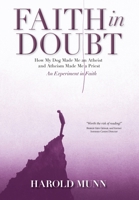Faith in Doubt: How my Dog Made Me an Atheist and Atheism Made Me a Priest An Experiment in Faith 1039196020 Book Cover