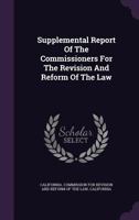 Supplemental Report of the Commissioners for the Revision and Reform of the Law... 1346903964 Book Cover