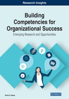 Building Competencies for Organizational Success: Emerging Research and Opportunities 1799865177 Book Cover