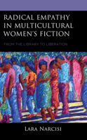 Radical Empathy in Multicultural Women’s Fiction: From the Library to Liberation 1666921505 Book Cover