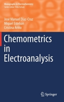 Chemometrics in Electroanalysis (Monographs in Electrochemistry) 3030213838 Book Cover