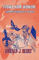 Fight for Honor: Colonel Ulysses S. Grant: A Clint Williams Adventure 1426951736 Book Cover