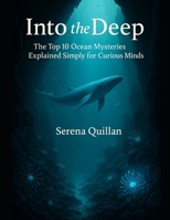 Into the Deep: The Top 10 Ocean Mysteries Explained Simply for Curious Minds (Simple Science) B0F9PMW3RL Book Cover
