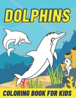 Dolphins Coloring Book For Kids: Boys And Girls 45 Amazing Pages For Color Best Gift For Dolphins Lovers B08R1H19GP Book Cover