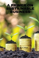 A Primer on Sustainable Business 7047645845 Book Cover