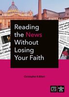 Reading the News Without Losing Your Faith 1784697370 Book Cover