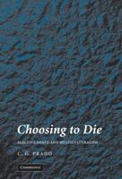 Choosing to Die: Elective Death and Multiculturalism 0521697581 Book Cover