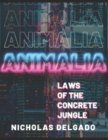 Animalia: Laws of the Concrete Jungle B09FC3RYYC Book Cover