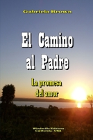 El Camino al Padre (WIE) (Spanish Edition) 1365906051 Book Cover