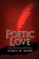 Poetic Love: From The Heart Of A Man 1469168774 Book Cover