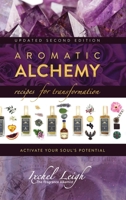 Aromatic Alchemy: Recipes for Transformation Activate Your Soul's Potential 1943887837 Book Cover