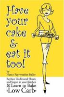 Have Your Cake and Eat It Too 1932762329 Book Cover