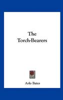 The Torch-bearers 0548463018 Book Cover
