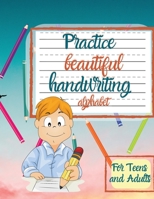 Practice beautiful handwriting alphabet For Teens and Adults 1716204615 Book Cover