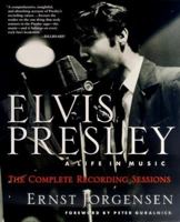 Elvis Presley: A Life in Music--The Complete Recording Sessions 0312185723 Book Cover