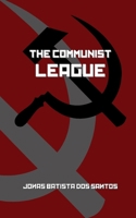 THE COMMUNIST LEAGUE B0GCD9TGSV Book Cover