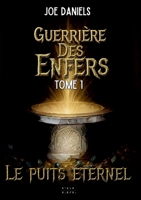 Guerrière des Enfers: Tome 1: Le puits éternel 2487926244 Book Cover