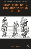 Spain, Portugal and the Great Powers, 1931-1941 (Making of the 20th Century) 0333495594 Book Cover