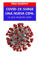 COVID-19: SURGE UNA NUEVA CEPA. Lo que necesitas saber B08R97LPWX Book Cover