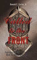 Called to the Front: Fighting Life's Battles Equipped With The Whole Armor of God 145208937X Book Cover