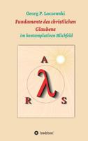 Fundamente des christlichen Glaubens: im kontemplativen Blickfeld 3748223714 Book Cover