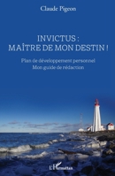Invictus : maître de mon destin !: Plan de développement personnel Mon guide de rédaction (French Edition) 2140289773 Book Cover